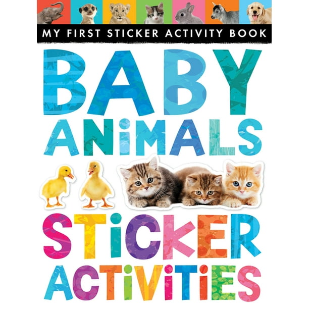 My First Sticker Activity Book Baby Animals Sticker Activities Paperback Walmart Com
