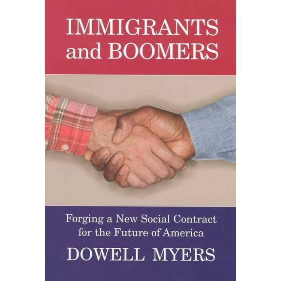 Immigrants and Boomers : Forging a New Social Contract for the Future of America (Paperback)