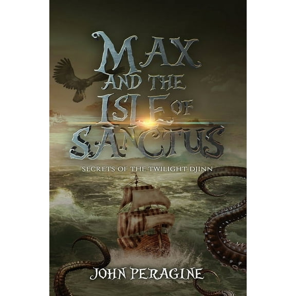 Secrets of the Twilight Djinn Max and the Isle of Sanctus, Book 2, (Paperback)