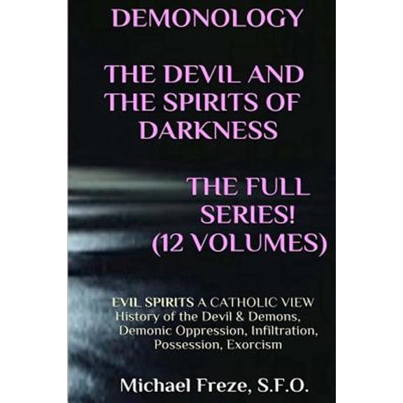 Pre-Owned Demonology the Devil and the Spirits of Darkness Expanded! : Evil Spirits a Catholic View