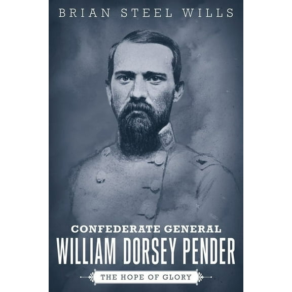 Conflicting Worlds: New Dimensions of th Confederate General William Dorsey Pender: The Hope of Glory, (Paperback)
