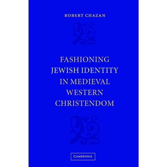 Fashioning Jewish Identity in Medieval Western Christendom, (Hardcover)