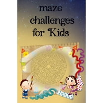 Maze Challenges for kids: Maze Activity Book for Ages 4 - 9 (Paperback)