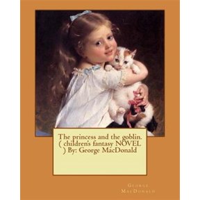 Pre-Owned The Princess and the Goblin. ( Children's Fantasy Novel ) by: George MacDonald