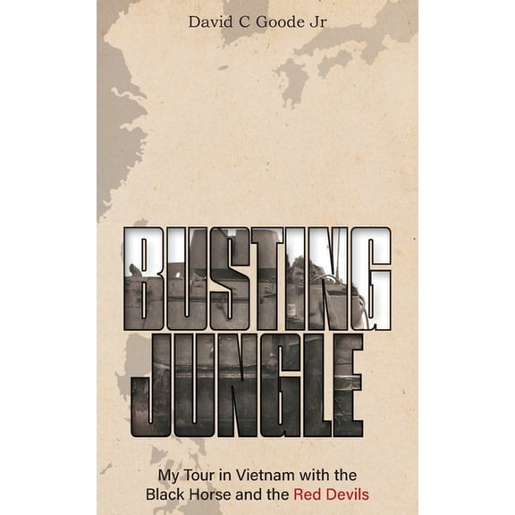 Busting Jungle: My Tour in Vietnam with the Black Horse and the Red Devils, (Paperback)