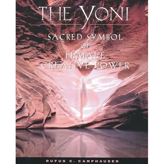 Pre-Owned The Yoni: Sacred Symbol of Female Creative Power (Paperback) 0892815620 9780892815623