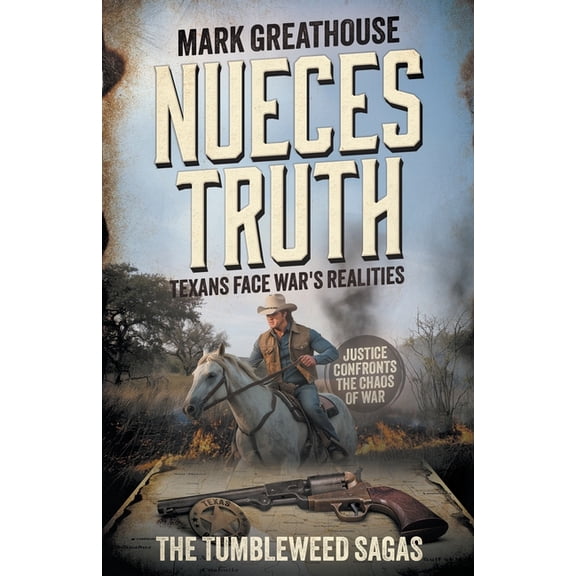 Tumbleweed Sagas Nueces Truth: Texans Face War's Realities (A Western Adventure Series), Book 6, (Paperback)