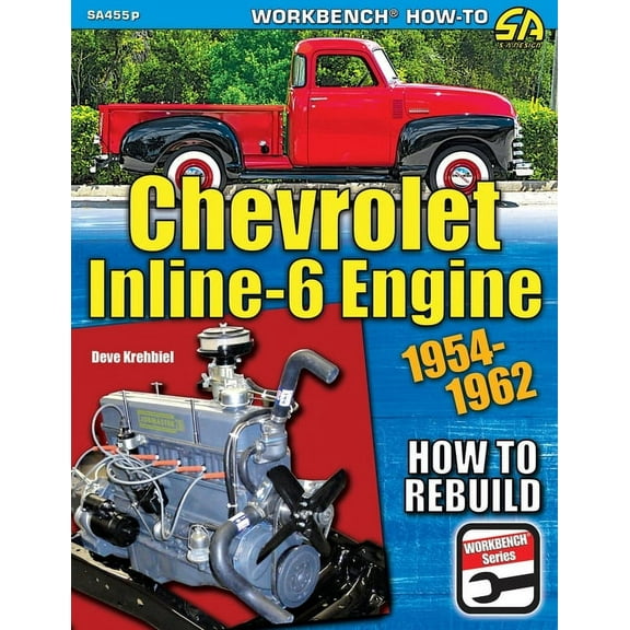 Chevrolet Inline-6 Engine: How to Rebuild 1954-1962, (Paperback)