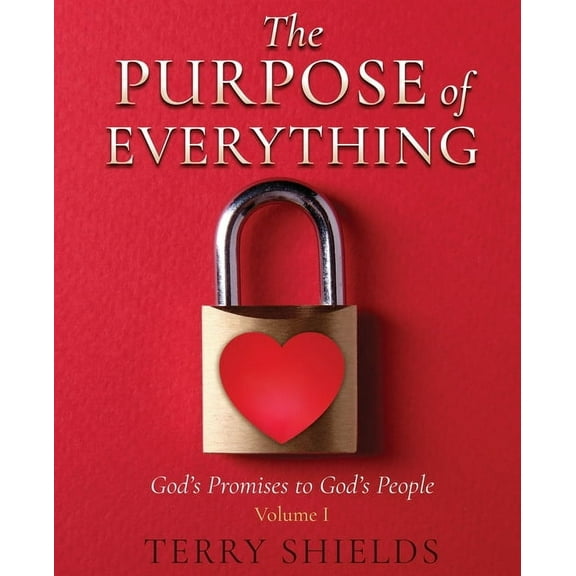 The Purpose of Everything The Purpose of Everything: God's Promises to God's People, Book 1, (Paperback)