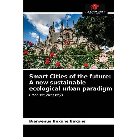 Smart Cities of the future: A new sustainable ecological urban paradigm (Paperback)