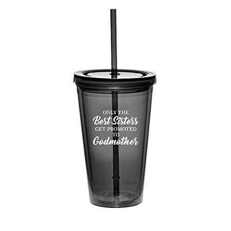 16oz Double Wall Acrylic Tumbler Cup With Straw The Best Sisters Get Promoted To Godmother