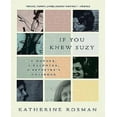 thumbnail image 1 of If You Knew Suzy: A Mother, a Daughter, a Reporter's Notebook, 1 of 1