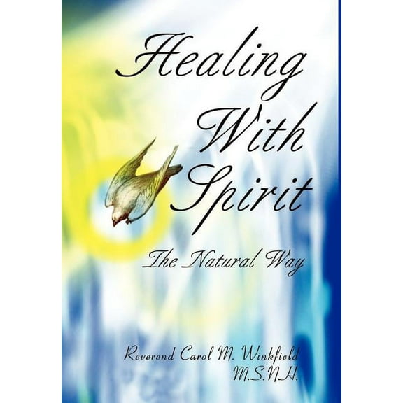 Healing With Spirit: The Natural Way, (Hardcover)