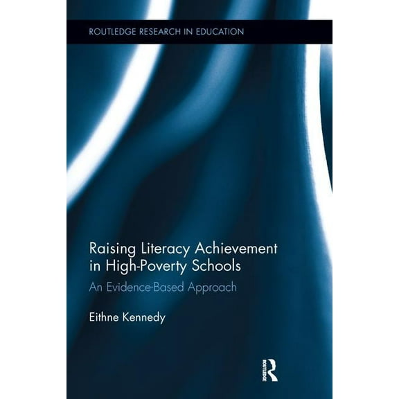 Routledge Research in Education Raising Literacy Achievement in High-Poverty Schools: An Evidence-Based Approach, (Paperback)