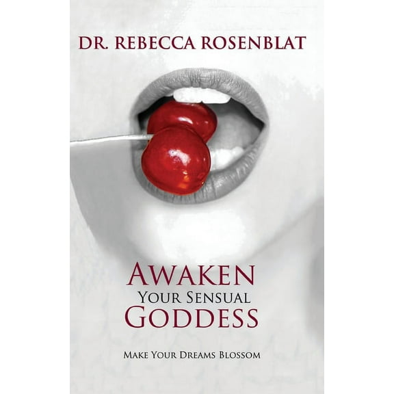 Awaken Your Sensual Goddess: Make Your Dreams Blossom, (Paperback)