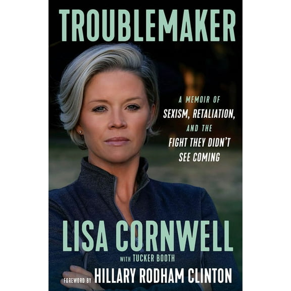 Troublemaker: A Memoir of Sexism, Retaliation, and the Fight They Didn't See Coming, (Hardcover)