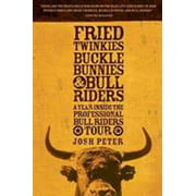 Fried Twinkies, Buckle Bunnies, & Bull Riders: A Year Inside the Professional Bull Riders Tour [Paperback - Used]
