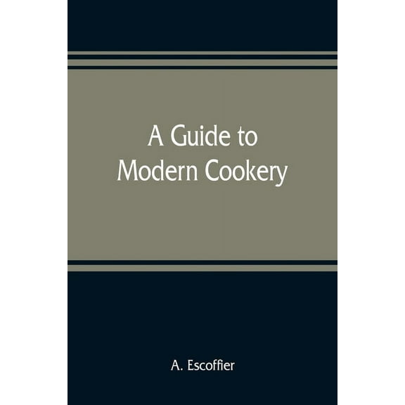 A guide to modern cookery, (Paperback)