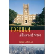 Pre-Owned Fordham: A History and Memoir / Raymond A. Schroth. Paperback