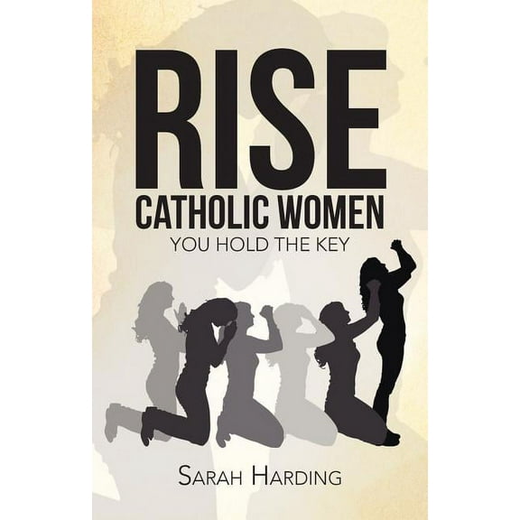 Rise Catholic Women : You Hold the Key
