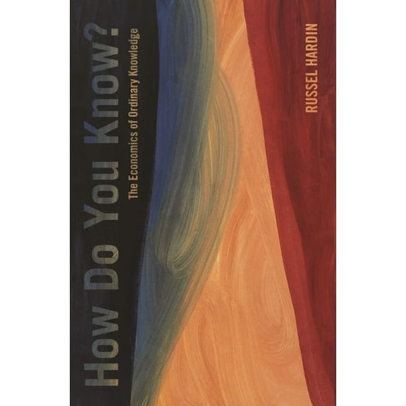How Do You Know?: The Economics of Ordinary Knowledge, (Hardcover)