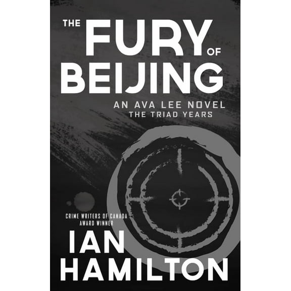 Ava Lee Novel The Fury of Beijing: An Ava Lee Novel: The Triad Years, Book 16, (Paperback)