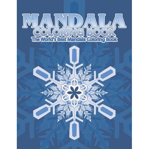 Mandala Coloring Book The World's Best Mandala Coloring Book: Adult Coloring Book Stress Relieving Mandalas Designs Patt, (Paperback)