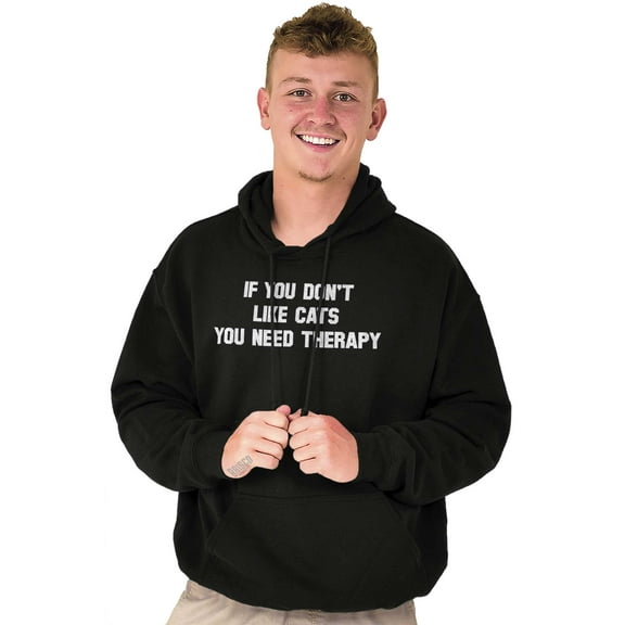 Dont Like Cats You Need Therapy Funny Hoodie Sweatshirt Women Men Brisco Brands S