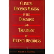 Clinical Decision Making in the Diagnosis and Treatment of Fluency Disorders [Hardcover - Used]