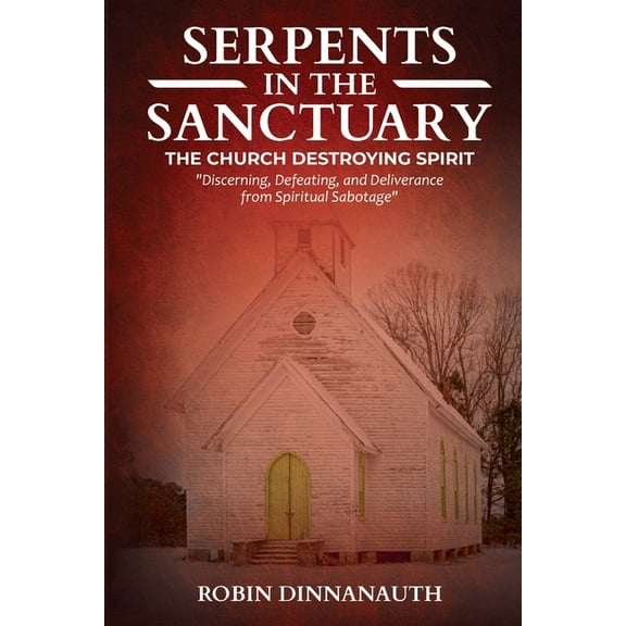Serpents in the Sanctuary: The Church Destroying Spirits, (Paperback)