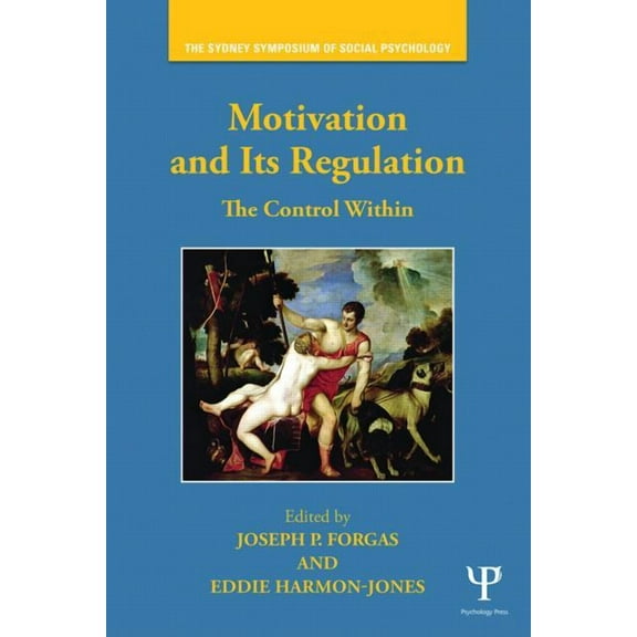 Sydney Symposium of Social Psychology Motivation and Its Regulation: The Control Within, (Paperback)