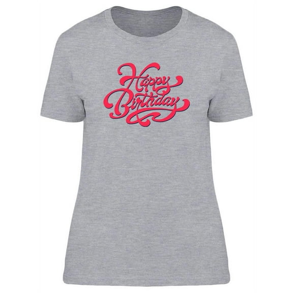 Happy Birthday. T-Shirt Women -Image by Shutterstock, Female Small