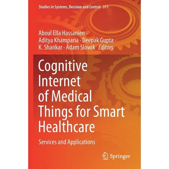 Studies in Systems, Decision and Control Cognitive Internet of Medical Things for Smart Healthcare: Services and Applications, Book 311, (Paperback)