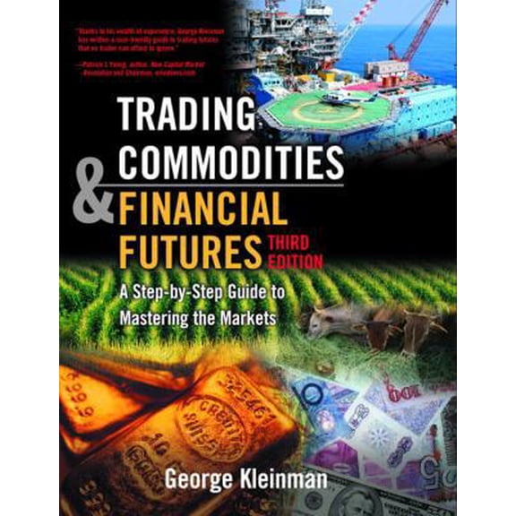 Pre-Owned Trading Commodities and Financial Futures: A Step by Step Guide to Mastering the Markets, 3rd Edition (Hardcover) 0131476548 9780131476547