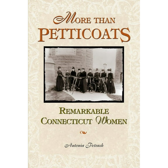 More than Petticoats Series: More than Petticoats: Remarkable Connecticut Women (Edition 1) (Paperback)
