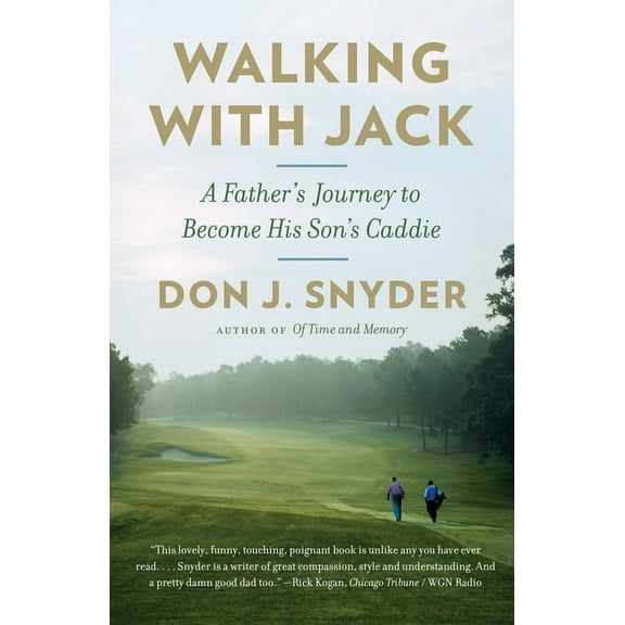 Walking with Jack: A Father's Journey to Become His Son's Caddie, (Paperback)