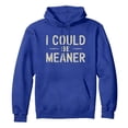 thumbnail image 4 of I Could Be Meaner Hoodie for Men Women Funny Sarcastic Graphic Hooded Sweatshirt with Pockets Pullover Top, 4 of 4