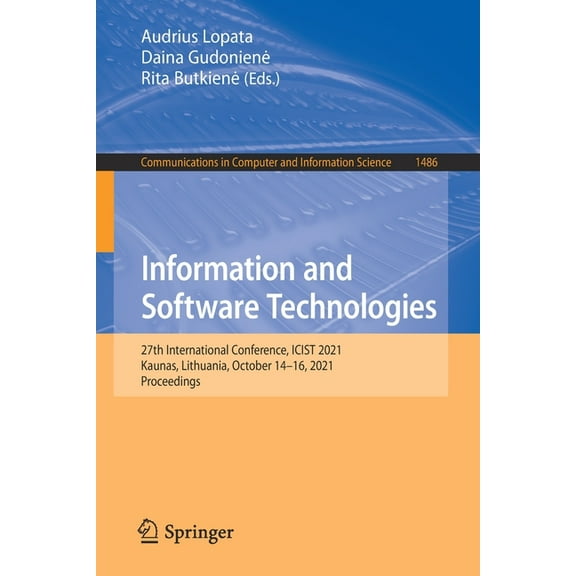 Communications in Computer and Informati Information and Software Technologies: 27th International Conference, Icist 2021, Kaunas, Lithuania, October 14-16, 2021, Book 1486, (Paperback)