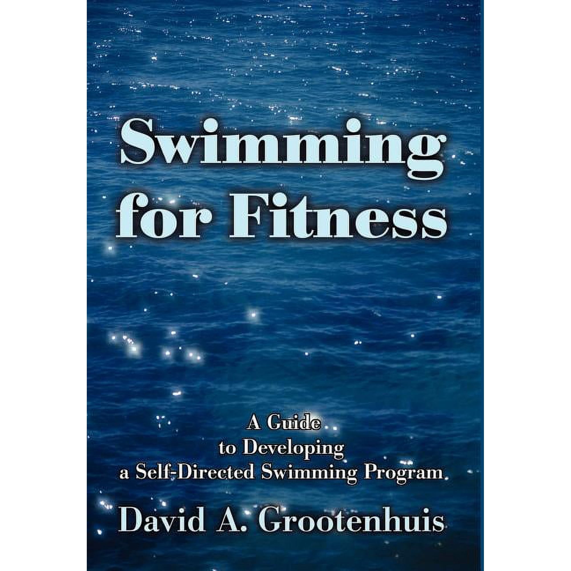 Swimming for Fitness: A Guide to Developing a Self-Directed Swimming Program (Hardcover)