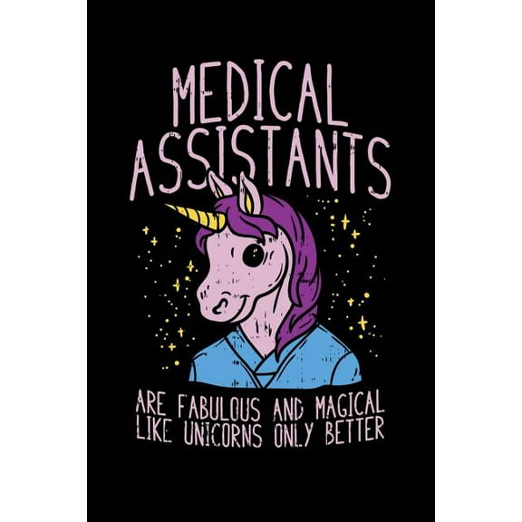 Medical Assistants Are Fabulous And Magical Like Unicorns Only Better: 120 Pages I 6x9 I Graph Paper 5x5 I Funny Nurse, Doctor & Hospital Gifts I Unicorn (Paperback)