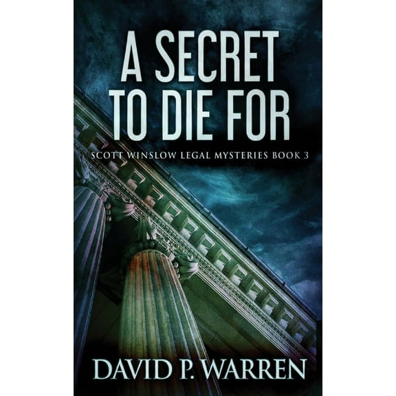 Scott Winslow Legal Mysteries A Secret to Die For, Book 3, (Hardcover)