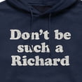 thumbnail image 2 of Instant Message - Don't Be Such A Richard - Men's Pullover Hooded Fleece Sweatshirt, 2 of 5