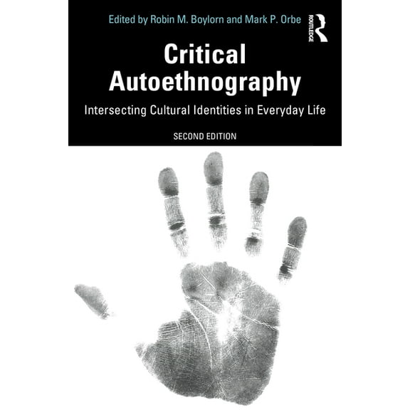 Writing Lives: Ethnographic Narratives Critical Autoethnography: Intersecting Cultural Identities in Everyday Life, (Paperback)