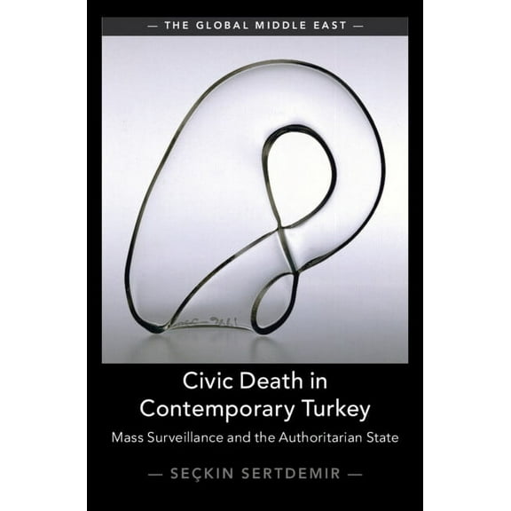 Global Middle East Civic Death in Contemporary Turkey, (Hardcover)