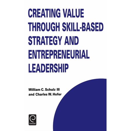 Technology Innovation Entrepreneurship Creating Value Through Skill-Based Strategy and Entrepreneurial Leadership Book 8 (Hardcover)