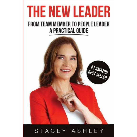 The New Leader (paperback): From Team Member To People Leader A Practical Guide, (Paperback)