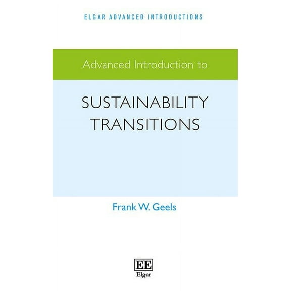 Frank W. Geels Advanced Introduction to Sustainability Transitions (Hardcover)