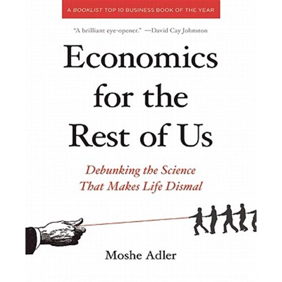 Pre-Owned Economics for the Rest of Us: Debunking the Science That Makes Life Dismal Paperback