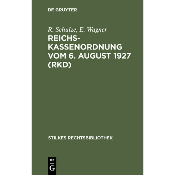 Stilkes Rechtsbibliothek Reichskassenordnung Vom 6. August 1927 (Rkd): Mit Erläuterungen, Book 92, (Hardcover)