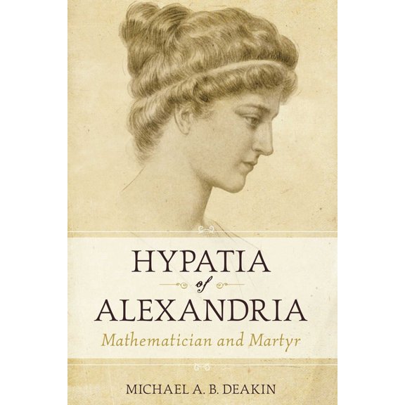 Hypatia of Alexandria: Mathematician and Martyr, (Hardcover)